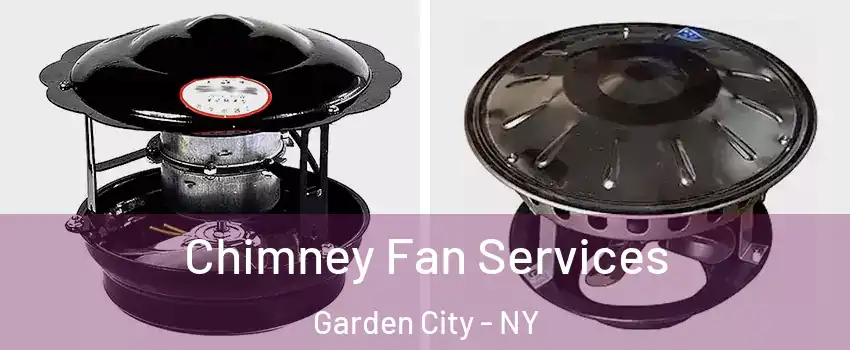  Chimney Fan Services Garden City - NY
