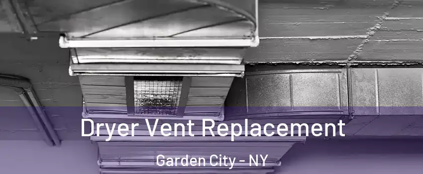  Dryer Vent Replacement Garden City - NY