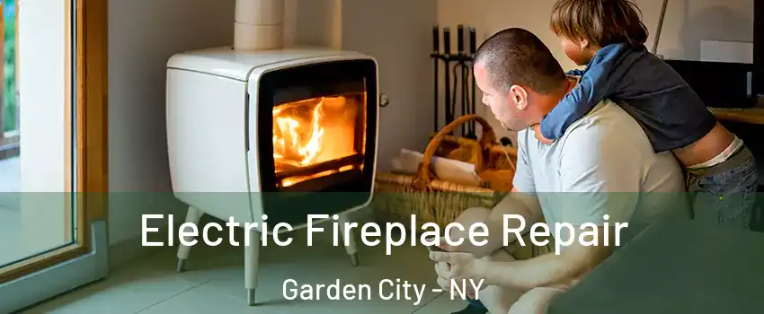  Electric Fireplace Repair Garden City - NY