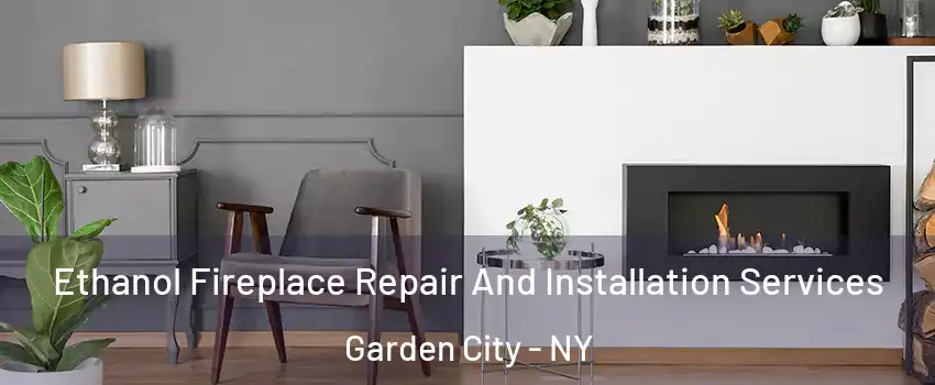  Ethanol Fireplace Repair And Installation Services Garden City - NY