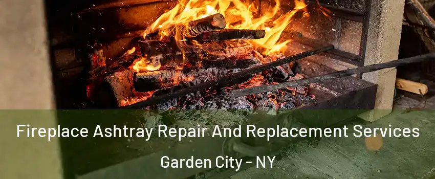  Fireplace Ashtray Repair And Replacement Services Garden City - NY