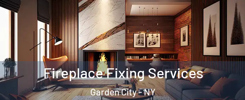  Fireplace Fixing Services Garden City - NY