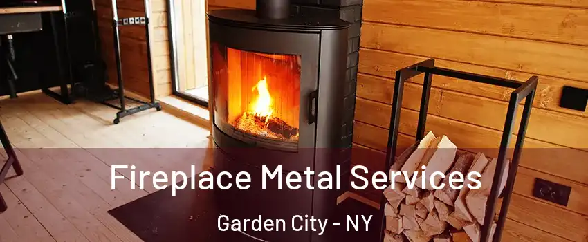  Fireplace Metal Services Garden City - NY