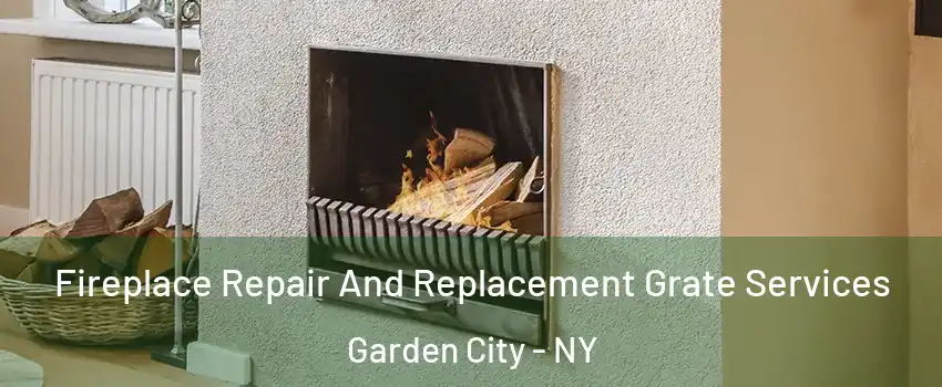  Fireplace Repair And Replacement Grate Services Garden City - NY