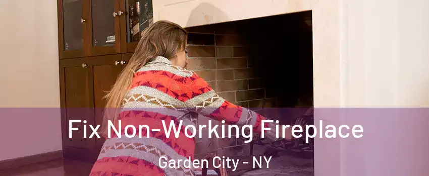  Fix Non-Working Fireplace Garden City - NY