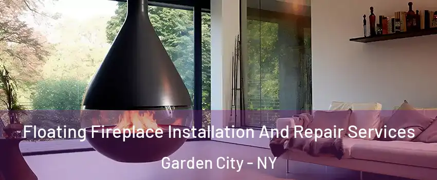  Floating Fireplace Installation And Repair Services Garden City - NY