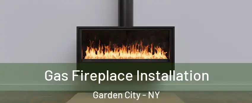  Gas Fireplace Installation Garden City - NY
