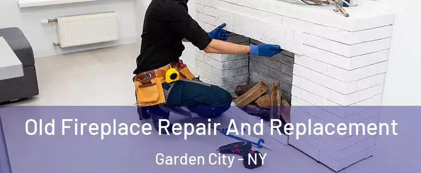  Old Fireplace Repair And Replacement Garden City - NY