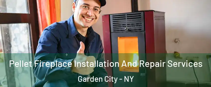  Pellet Fireplace Installation And Repair Services Garden City - NY