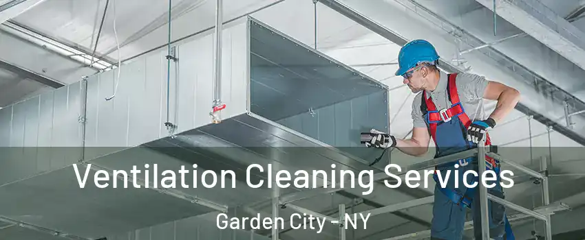  Ventilation Cleaning Services Garden City - NY