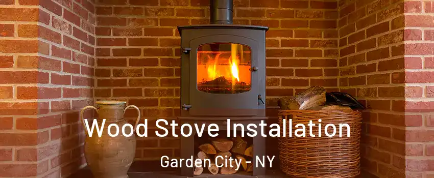  Wood Stove Installation Garden City - NY